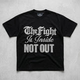 The Fight Is Inside Not Out Tee
